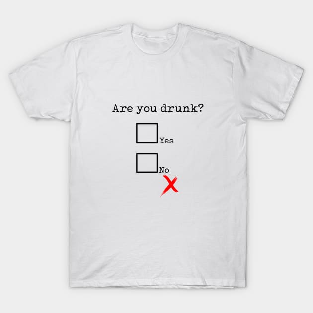 Are you drunk? T-Shirt by bmron